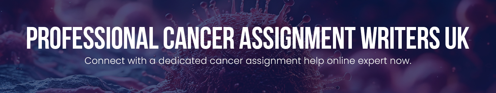 Professional Cancer Assignment Writers UK