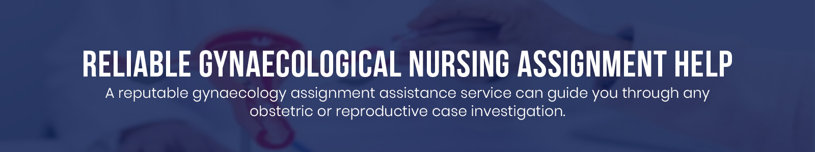Reliable Gynaecological Nursing Assignment Help
