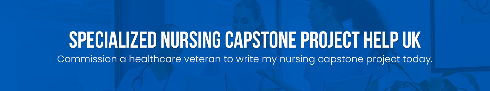 Specialized Nursing Capstone Project Help UK