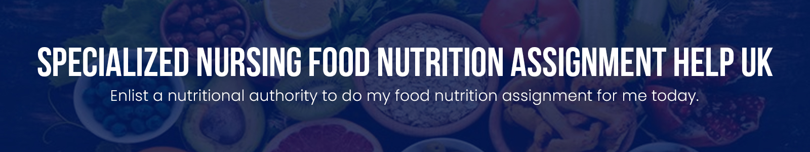 Specialized Nursing Food Nutrition Assignment Help UK